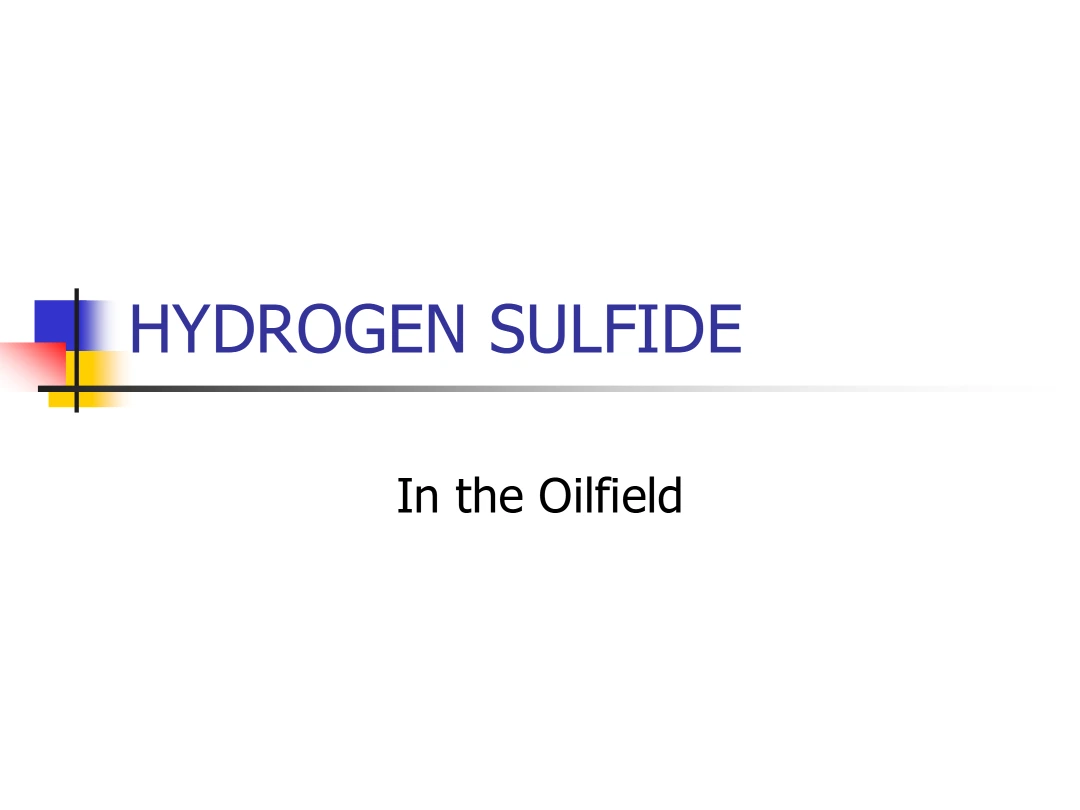 Hydrogen Sulfide (H₂S) in the Oilfield – Safety Training Presentation