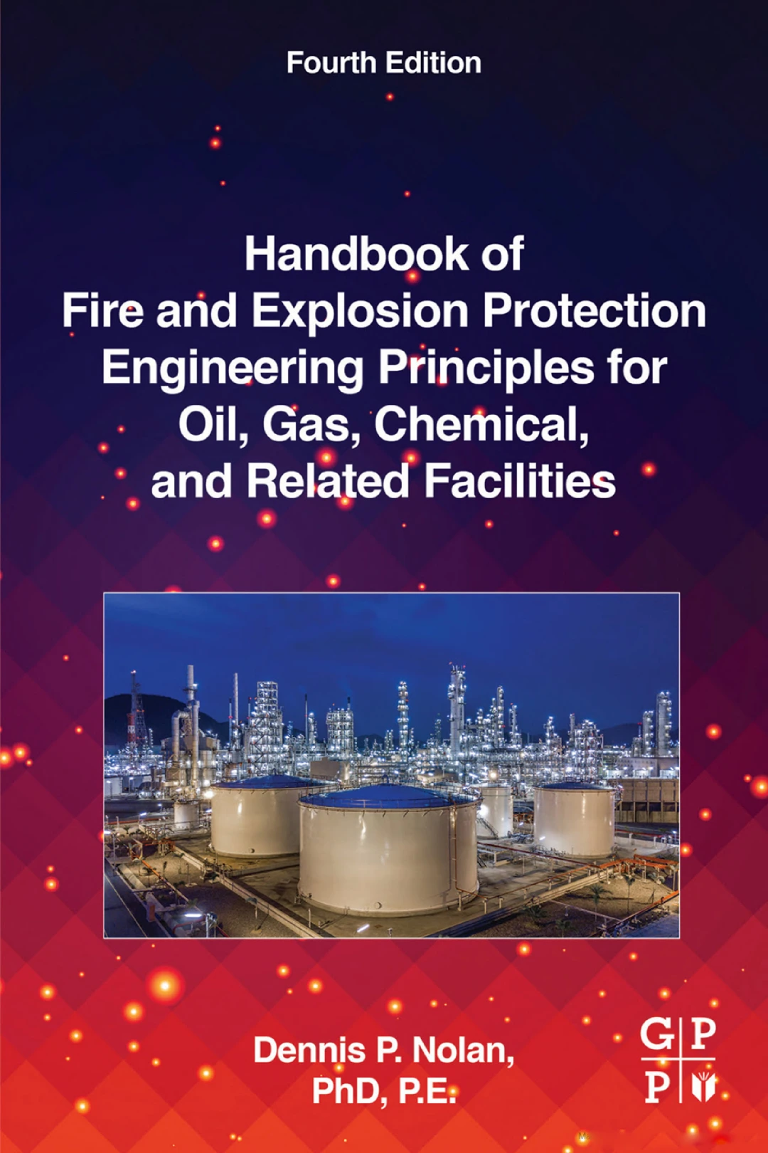 Handbook of Fire and Explosion Protection Engineering Principles for Oil, Gas, Chemical, and Related Facilities – Fourth Edition