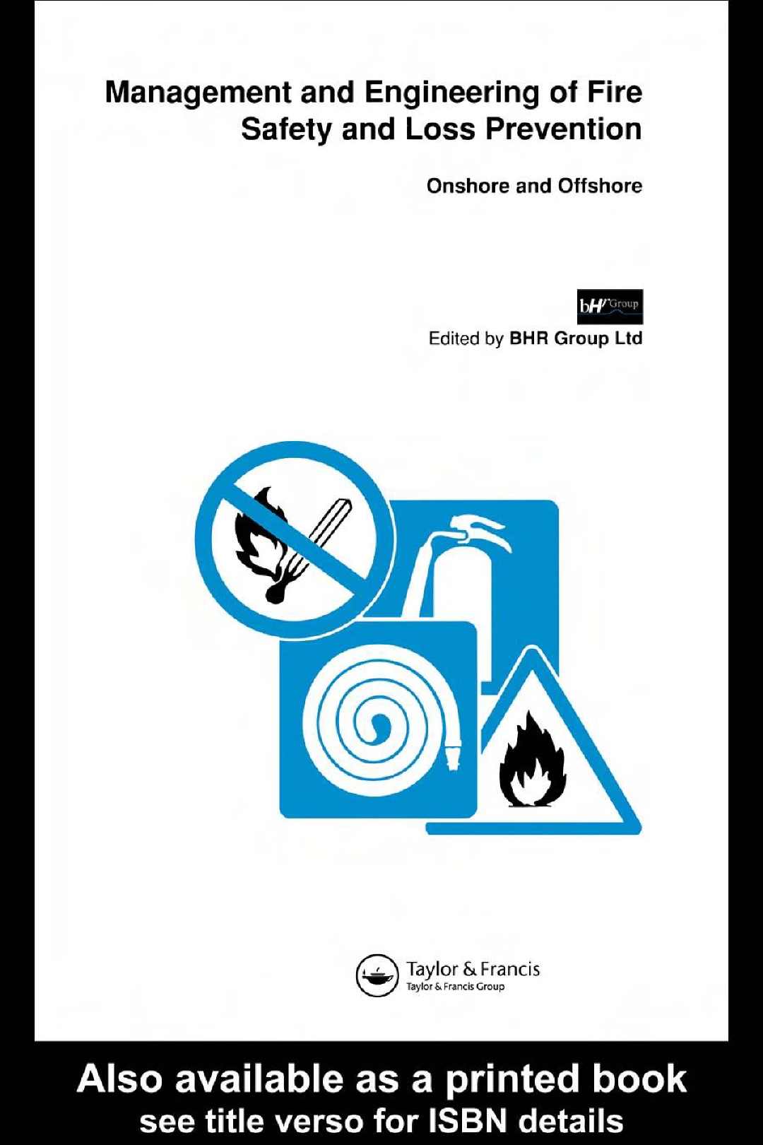 Management and Engineering of Fire Safety and Loss Prevention – Onshore and Offshore