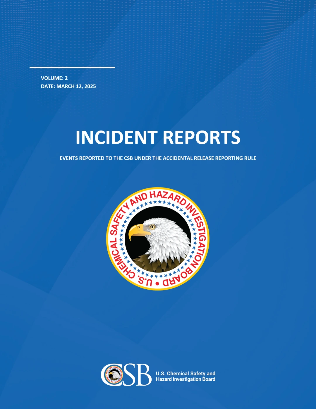 Incident Reports – U.S. Chemical Safety and Hazard Investigation Board (CSB), Volume 2, March 12, 2025